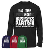 I'm The Psychotic Business Partner Everyone Warned You About Funny Coworker Tshirt
