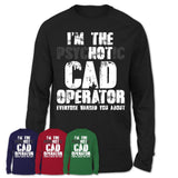 I'm The Psychotic Cad Operator Everyone Warned You About Funny Coworker Tshirt