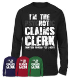 I'm The Psychotic Claims Clerk Everyone Warned You About Funny Coworker Tshirt