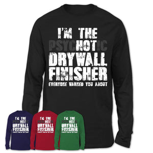 I'm The Psychotic Drywall Finisher Everyone Warned You About Funny Coworker Tshirt