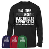 I'm The Psychotic Electrician Apprentice Everyone Warned You About Funny Coworker Tshirt