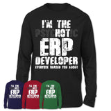 I'm The Psychotic Erp Developer Everyone Warned You About Funny Coworker Tshirt