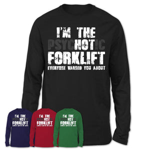 I'm The Psychotic Forklift Everyone Warned You About Funny Coworker Tshirt