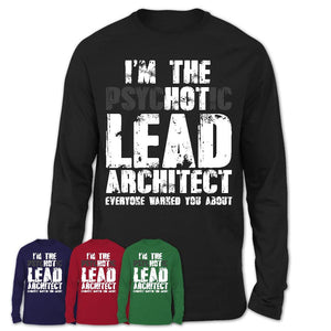 I'm The Psychotic Lead Architect Everyone Warned You About Funny Coworker Tshirt