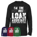 I'm The Psychotic Loan Assistant Everyone Warned You About Funny Coworker Tshirt