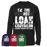 I'm The Psychotic Loan Counselor Everyone Warned You About Funny Coworker Tshirt