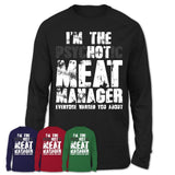 I'm The Psychotic Meat Manager Everyone Warned You About Funny Coworker Tshirt