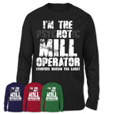 I'm The Psychotic Mill Operator Everyone Warned You About Funny Coworker Tshirt