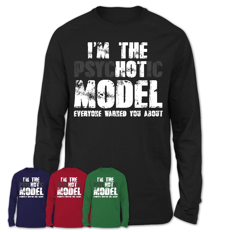 I'm The Psychotic Model Everyone Warned You About Funny Coworker Tshirt
