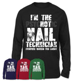 I'm The Psychotic Nail Technician Everyone Warned You About Funny Coworker Tshirt