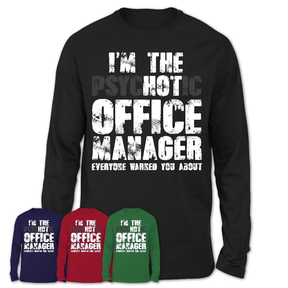 I'm The Psychotic Office Manager Everyone Warned You About Funny Coworker Tshirt