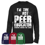 I'm The Psychotic Peer Educator Everyone Warned You About Funny Coworker Tshirt