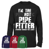 I'm The Psychotic Pipe Fitter Everyone Warned You About Funny Coworker Tshirt