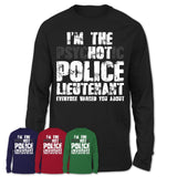 I'm The Psychotic Police Lieutenant Everyone Warned You About Funny Coworker Tshirt