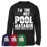 I'm The Psychotic Pool Manager Everyone Warned You About Funny Coworker Tshirt