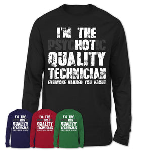 I'm The Psychotic Quality Technician Everyone Warned You About Funny Coworker Tshirt