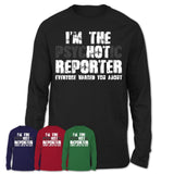I'm The Psychotic Reporter Everyone Warned You About Funny Coworker Tshirt