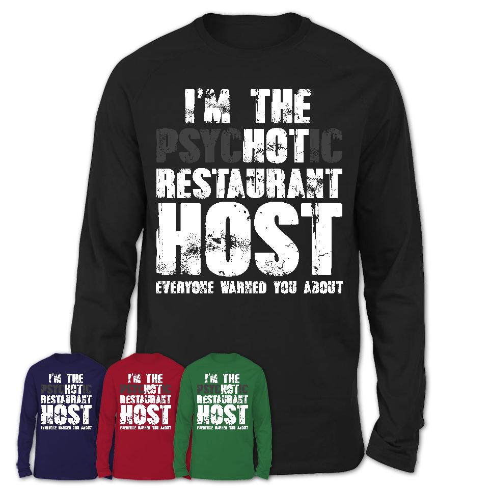 I'm The Psychotic Restaurant Host Everyone Warned You About Funny Coworker Tshirt