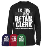 I'm The Psychotic Retail Clerk Everyone Warned You About Funny Coworker Tshirt