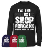 I'm The Psychotic Shop Foreman Everyone Warned You About Funny Coworker Tshirt