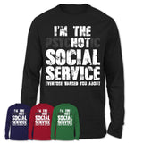 I'm The Psychotic Social Service Everyone Warned You About Funny Coworker Tshirt