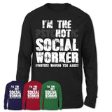 I'm The Psychotic Social Worker Everyone Warned You About Funny Coworker Tshirt