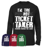 I'm The Psychotic Ticket Taker Everyone Warned You About Funny Coworker Tshirt