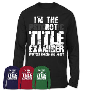 I'm The Psychotic Title Examiner Everyone Warned You About Funny Coworker Tshirt