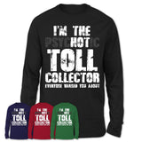 I'm The Psychotic Toll Collector Everyone Warned You About Funny Coworker Tshirt