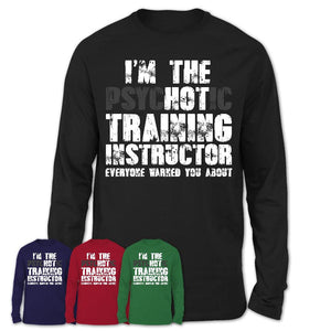 I'm The Psychotic Training Instructor Everyone Warned You About Funny Coworker Tshirt