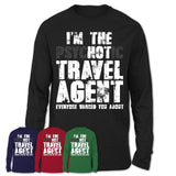 I'm The Psychotic Travel Agent Everyone Warned You About Funny Coworker Tshirt