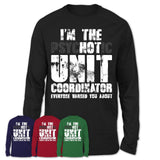 I'm The Psychotic Unit Coordinator Everyone Warned You About Funny Coworker Tshirt