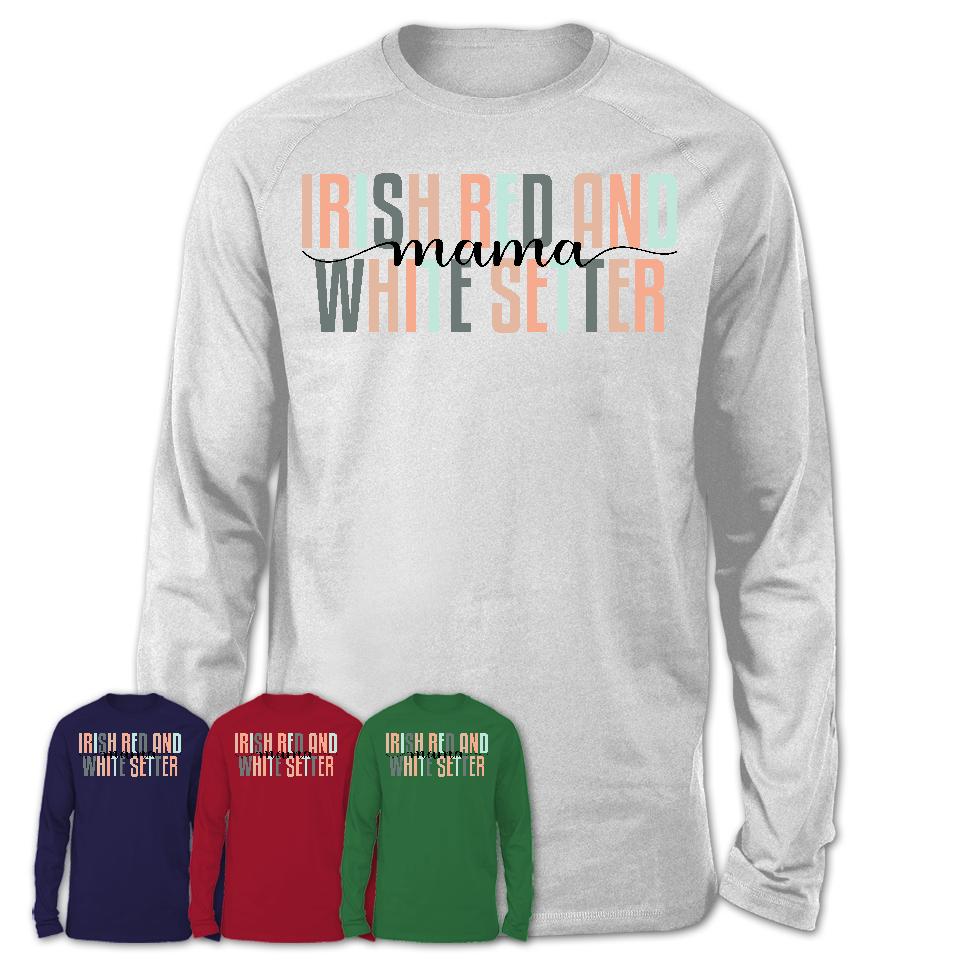 Irish Red And White Setter Mama Shirt, Mom Of Irish Red And White Setter Shirt, Dog Mom Gifts