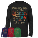 It's Me I'm The Bichon Frise Mom Shirt, Dog Mama Of Bichon Frise Shirt, Gift for Dog Lovers
