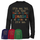 It's Me I'm The English Cocker Spaniel Mom Shirt, Dog Mama Of English Cocker Spaniel Shirt, Gift for Dog Lovers