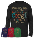 It's Me I'm The Pembroke Welsh Corgi Mom Shirt, Dog Mama Of Pembroke Welsh Corgi Shirt, Gift for Dog Lovers