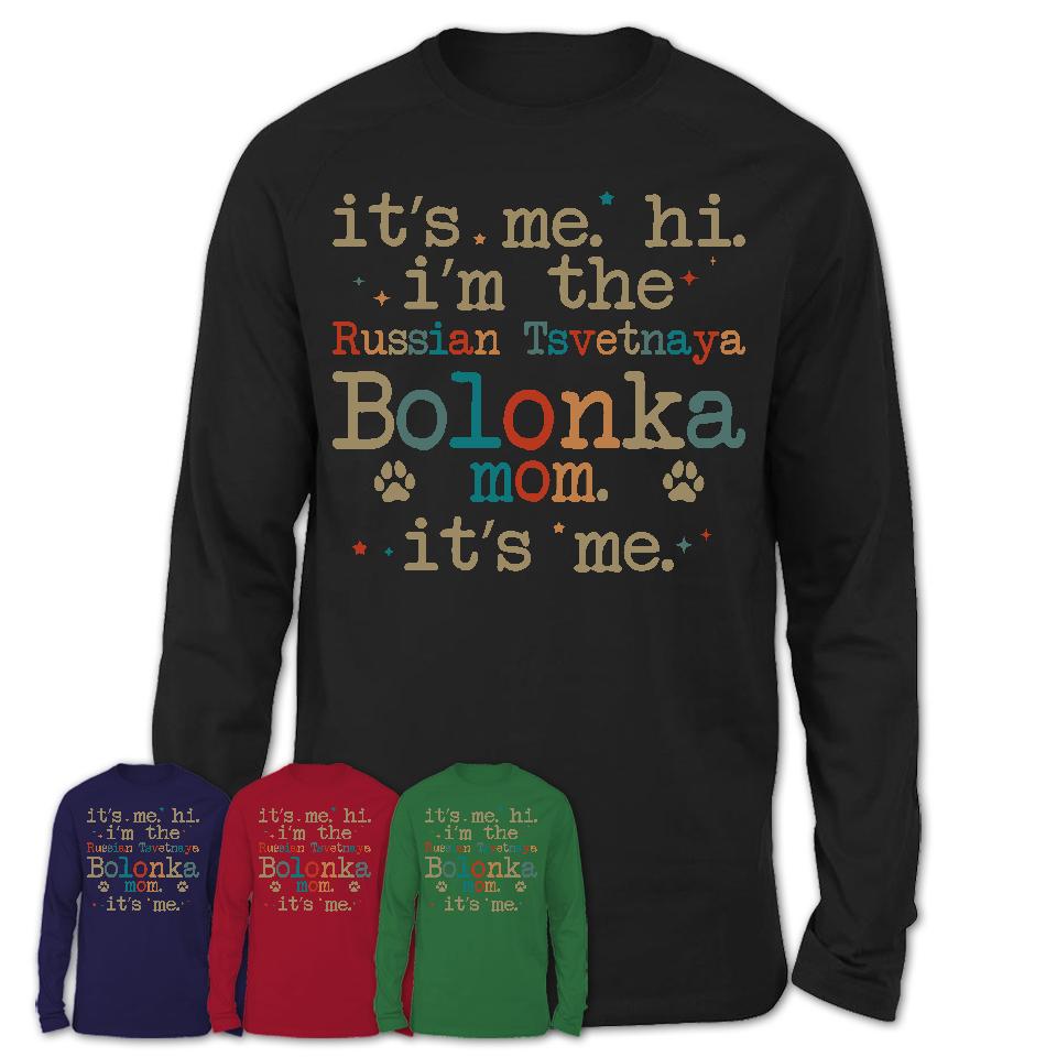 It's Me I'm The Russian Tsvetnaya Bolonka Mom Shirt, Dog Mama Of Russian Tsvetnaya Bolonka Shirt, Gift for Dog Lovers