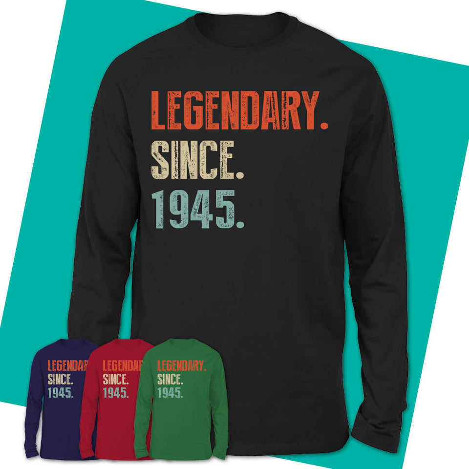 Long-Sleeve-T-Shirt-Legendary-Since-1945-Vintage-1945-Shirt-1945-Shirt-Vintage-1945-Gift-Born-In-1945-Gifts-2.jpg