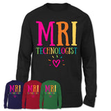 MRI Technologist Rainbow Lettering Heart Shirt, Employee Appreciation Gifts