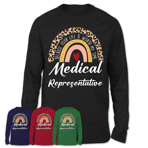 Medical Representative Because Your Life Worth My Time Rainbow T-Shirt