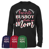 My Favorite Busboy Calls Me Mom Shirt Floral Flowers Mothers Day Gifts