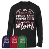 My Favorite Compliance Manager Calls Me Mom Shirt Floral Flowers Mothers Day Gifts