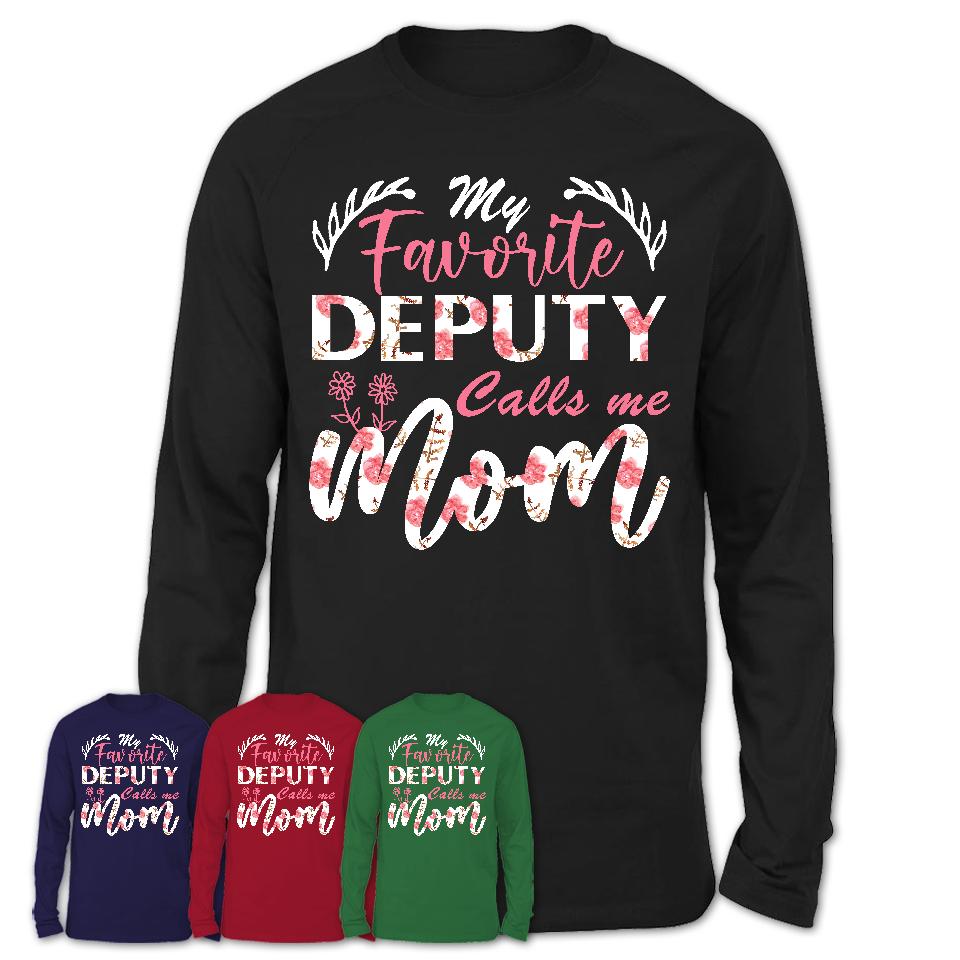 My Favorite Deputy Calls Me Mom Shirt Floral Flowers Mothers Day Gifts