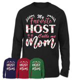 My Favorite Host Calls Me Mom Shirt Floral Flowers Mothers Day Gifts