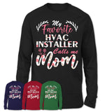 My Favorite Hvac Installer Calls Me Mom Shirt Floral Flowers Mothers Day Gifts