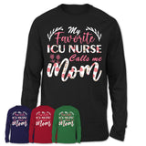 My Favorite ICU Nurse Calls Me Mom Shirt Floral Flowers Mothers Day Gifts
