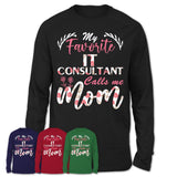 My Favorite It Consultant Calls Me Mom Shirt Floral Flowers Mothers Day Gifts