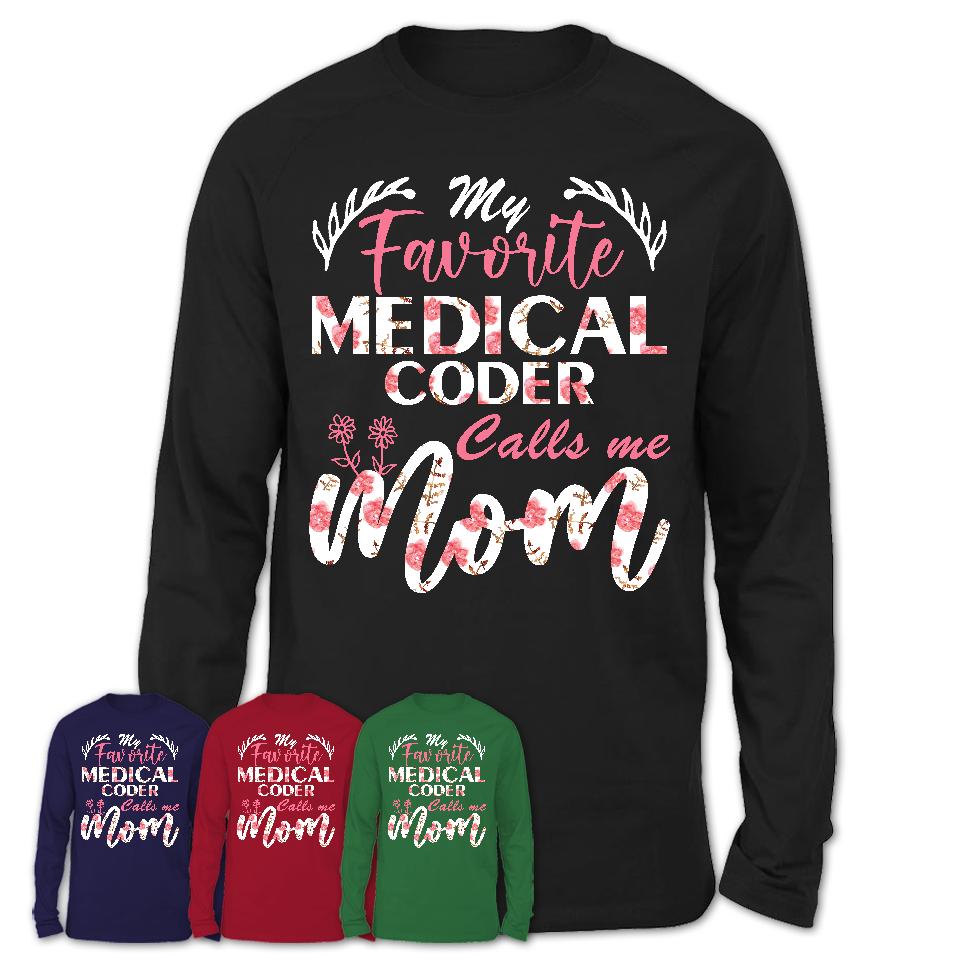 My Favorite Medical Coder Calls Me Mom Shirt Floral Flowers Mothers Day Gifts