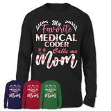 My Favorite Medical Coder Calls Me Mom Shirt Floral Flowers Mothers Day Gifts