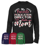 My Favorite Publication Director Calls Me Mom Shirt Floral Flowers Mothers Day Gifts